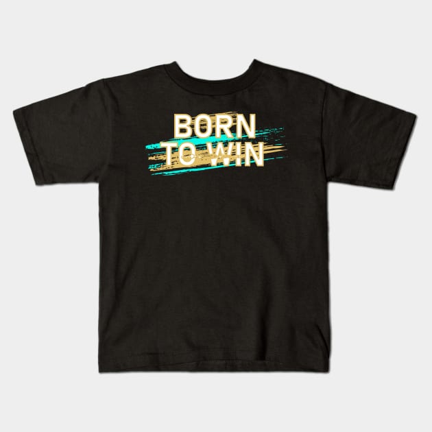 Born to Win Kids T-Shirt by ArtisticParadigms